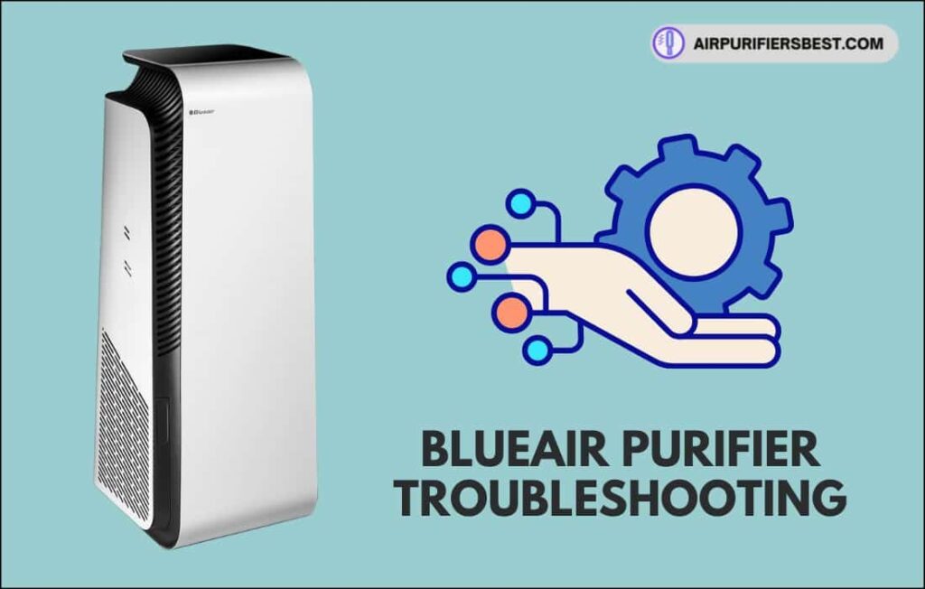 Blueair Purifier Troubleshooting Complete Guide in 2022