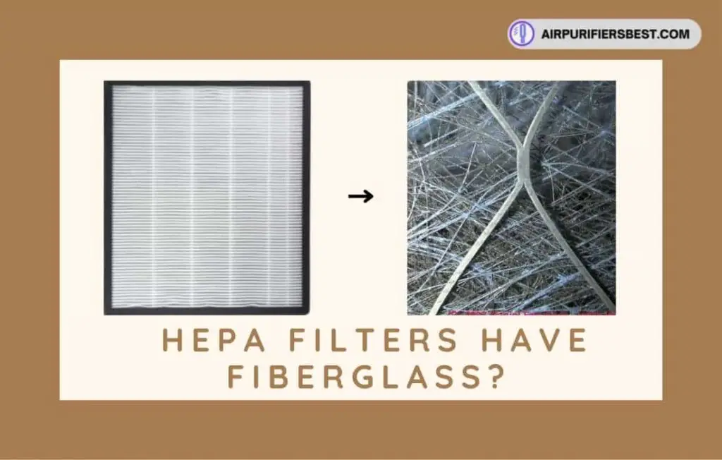 Do HEPA filters have fiberglass In them