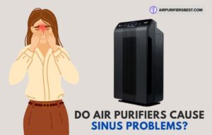Do Air Purifiers Cause Sinus Problems